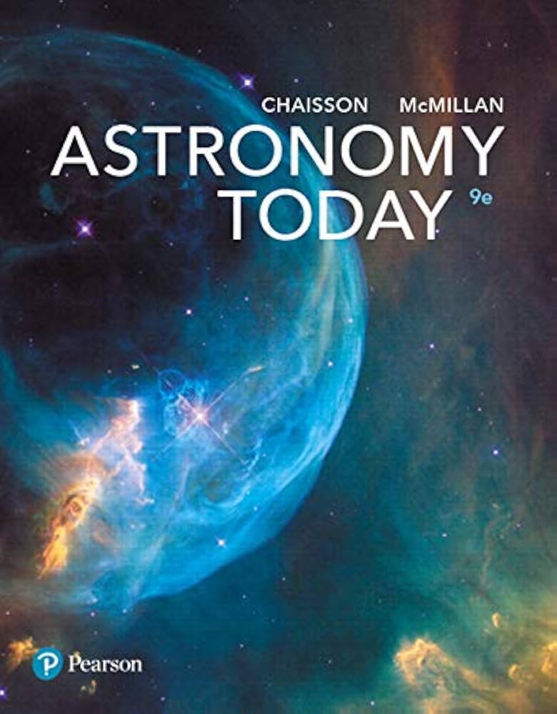 Explore the Wonders of Space with Astronomy Today 9th Edition by Eric Chaisson and Steve McMillan