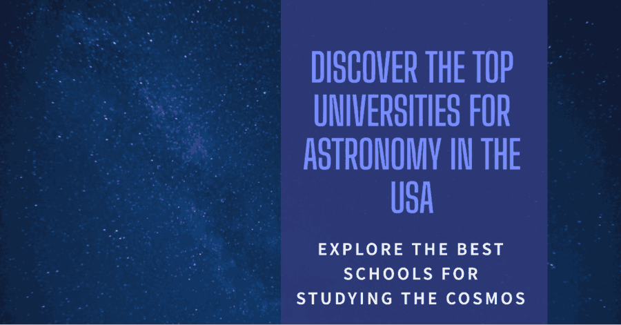 Discover the Best US Astronomy Schools: Top Colleges for Astrophysics Degrees