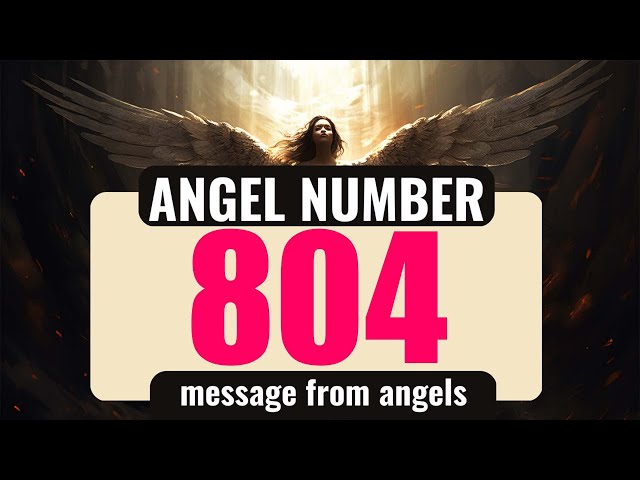 What Does Angel Number 804 Mean? Discover Its Impact on Your Life and Future