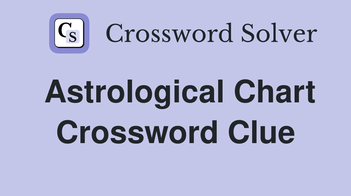 Solve the Astrology Chart Crossword Clue with These Tips