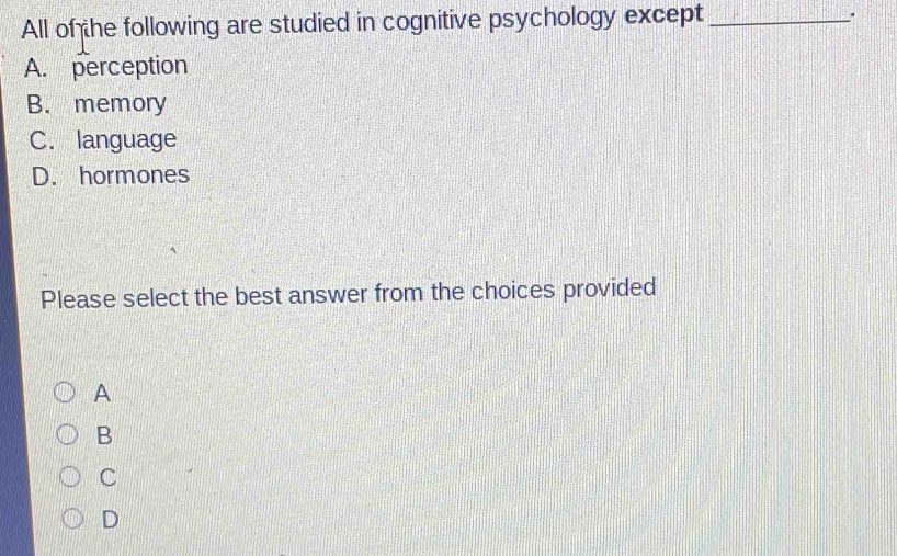 All of the Following Are Studied in Cognitive Psychology Except What?