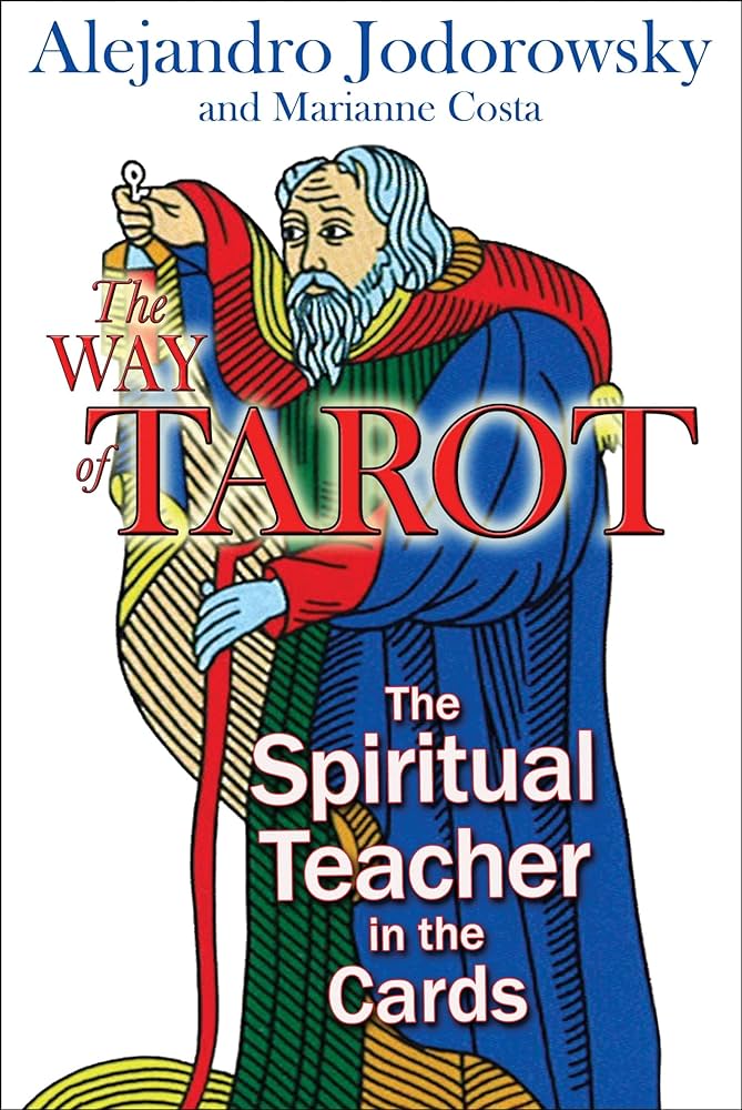 The Tarot of Alejandro Jodorowsky: Unlocking Esoteric Secrets and Insights