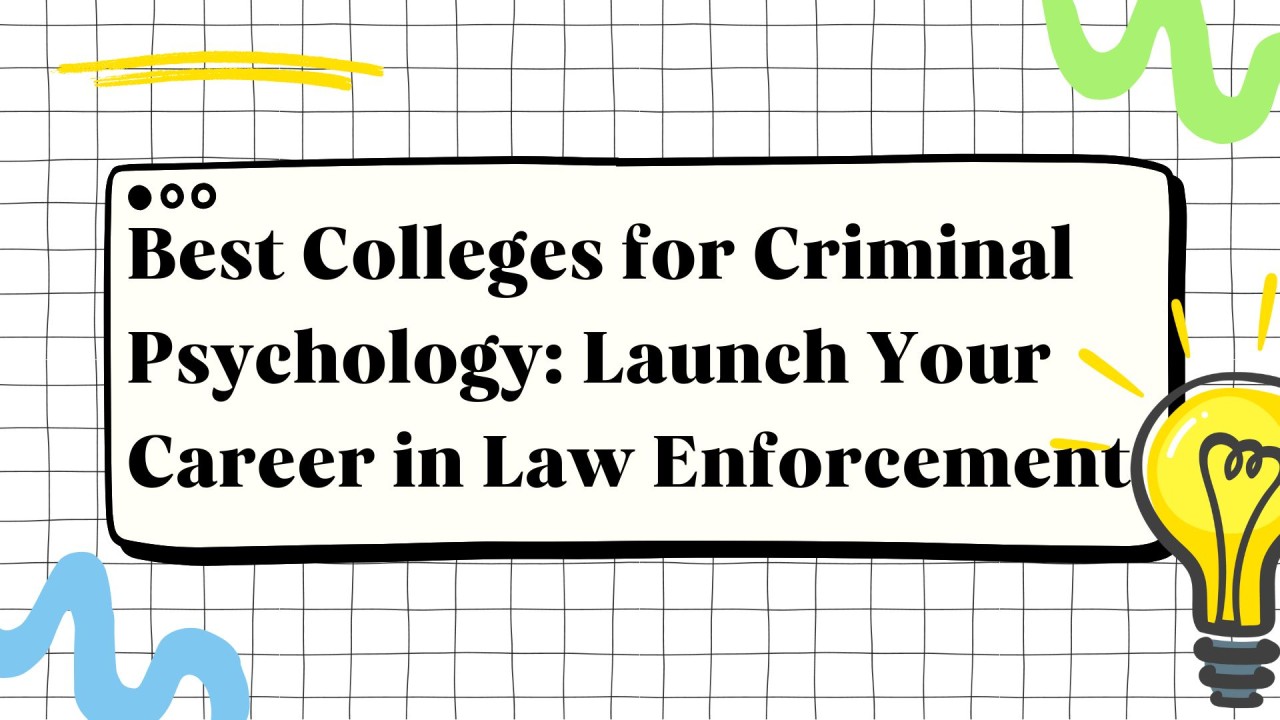 Best criminal psychology schools: How to choose the right one for you.