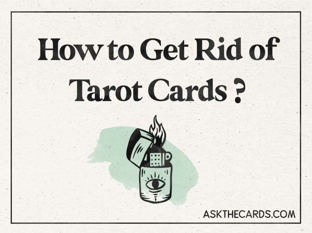 How to Properly Dispose of Tarot Cards? Get Rid of Your Old Deck Respectfully.