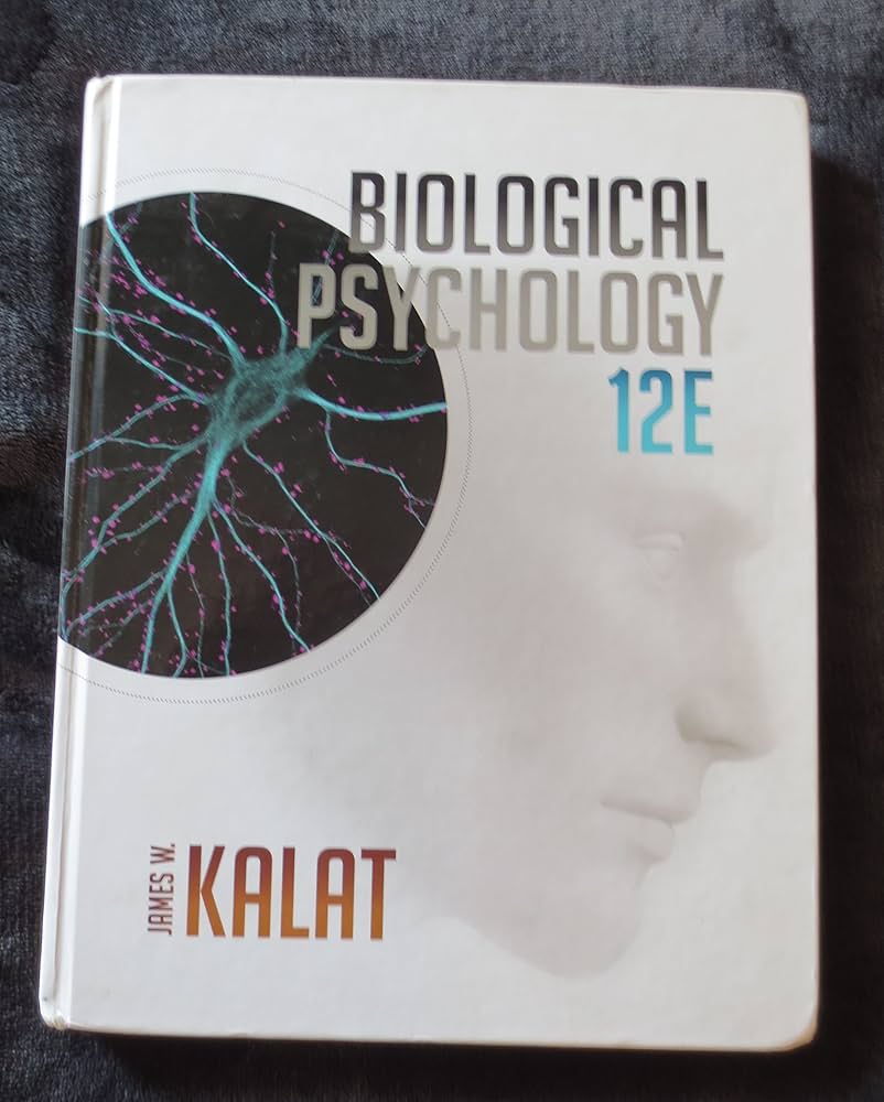 Biological Psychology Kalat 12th Edition: Whats New and Why You Need It