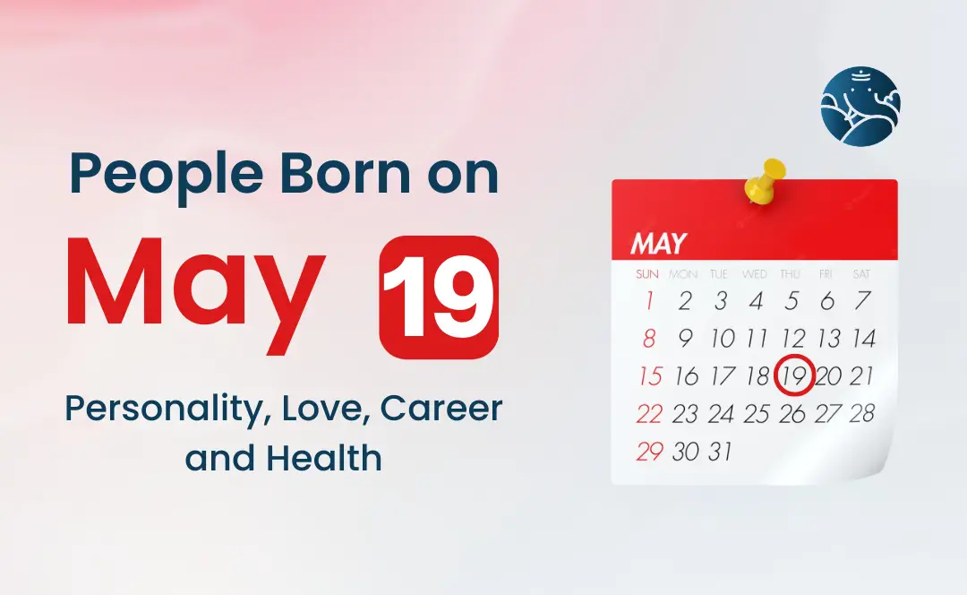 May 19 Birthday Horoscope: Discover Your Strengths and Weaknesses.