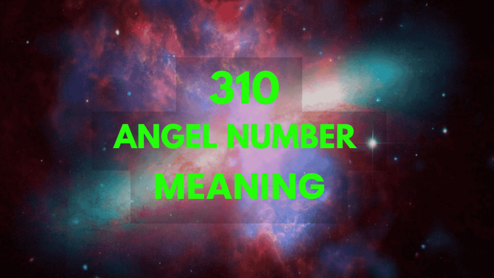 Seeing Angel Number 310? Heres What It Means For You