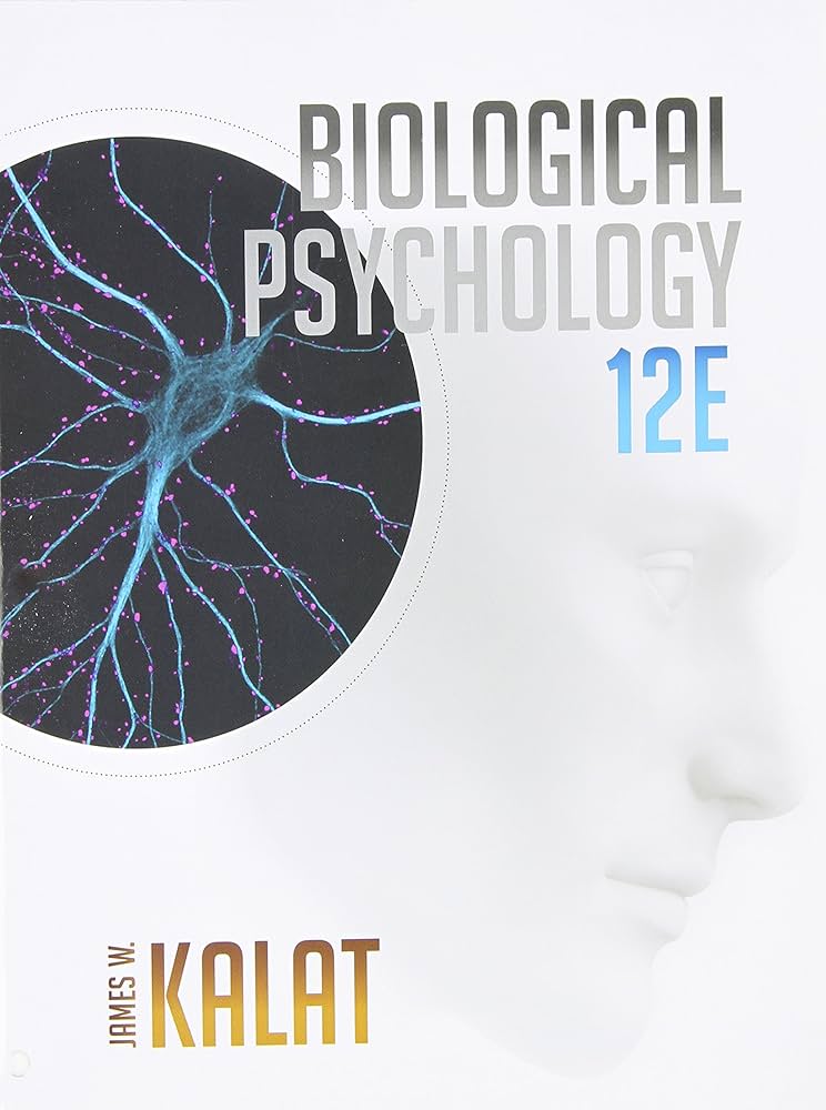 Biological Psychology Kalat 12th Edition: Whats New and Why You Need It