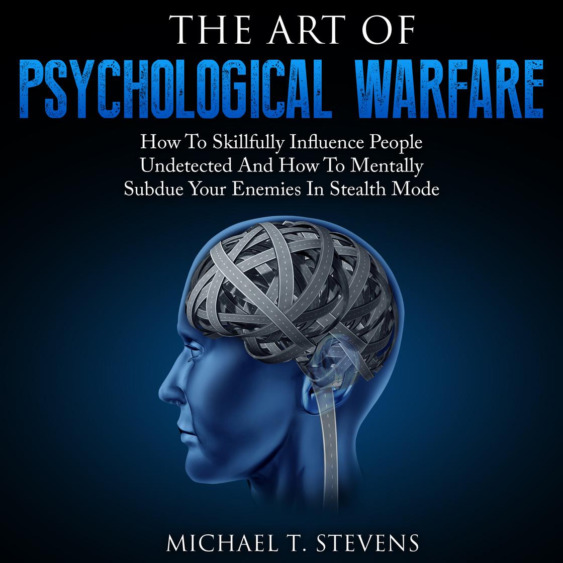 Art of Psychological Warfare: Simple Tactics That Really Work