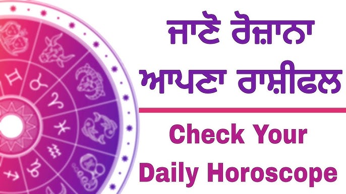 Get your daily horoscope in Punjabi language, simple and easy to understand!