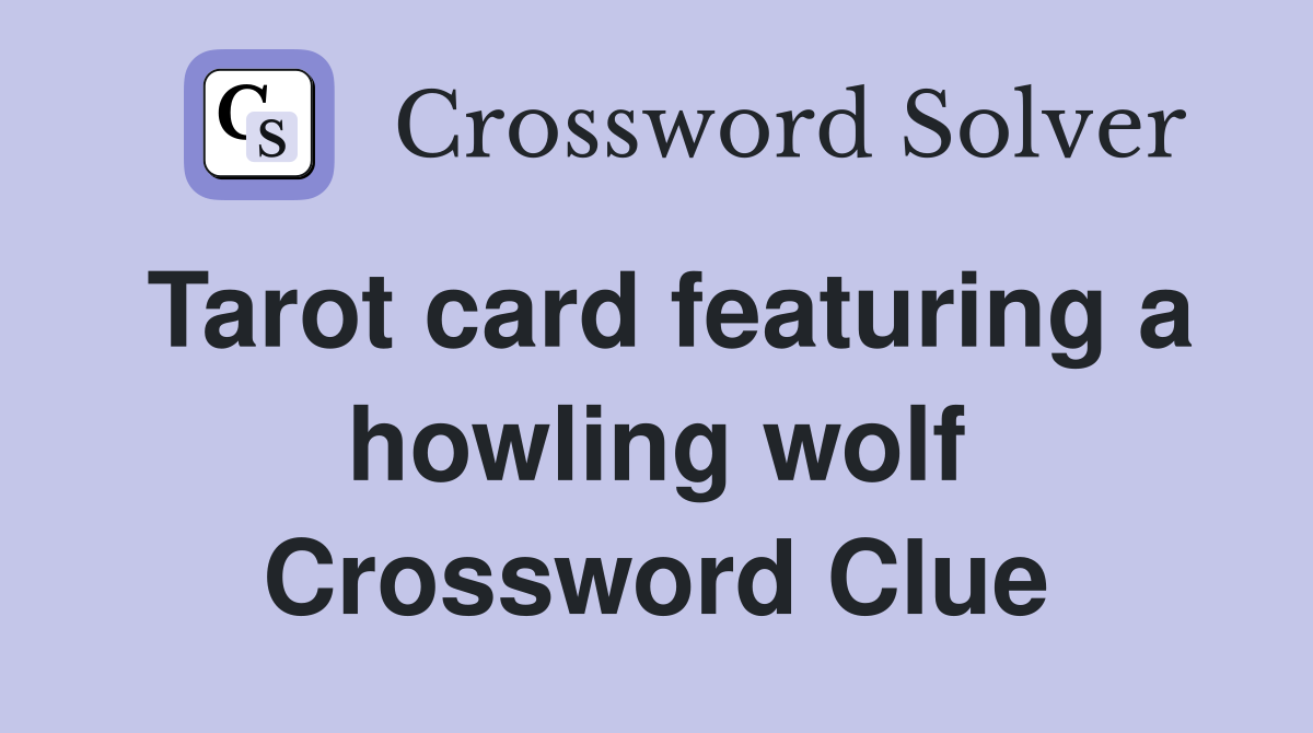 Howling Wolf Tarot Card Crossword Clue: Solved for You!