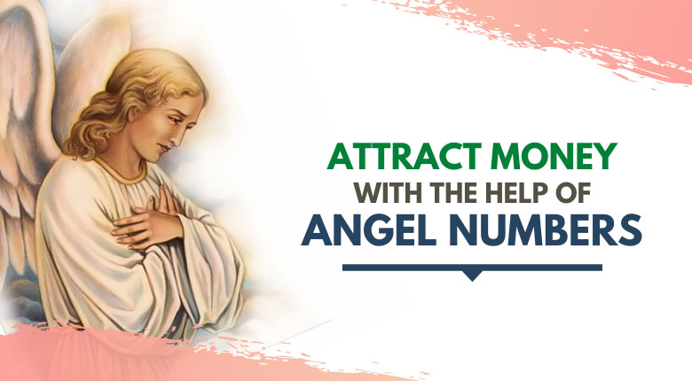 Easy Tricks: Use Angel Numbers to Attract Money Now