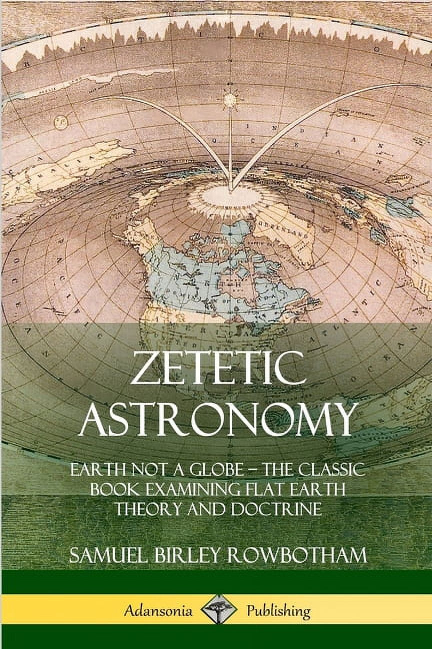 Zetetic Astronomy: Evidence for a Flat Earth, Not a Globe