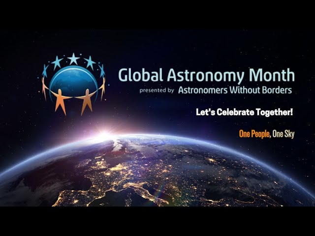 Global Astronomy Month is Coming:  Lets Stargaze Together!