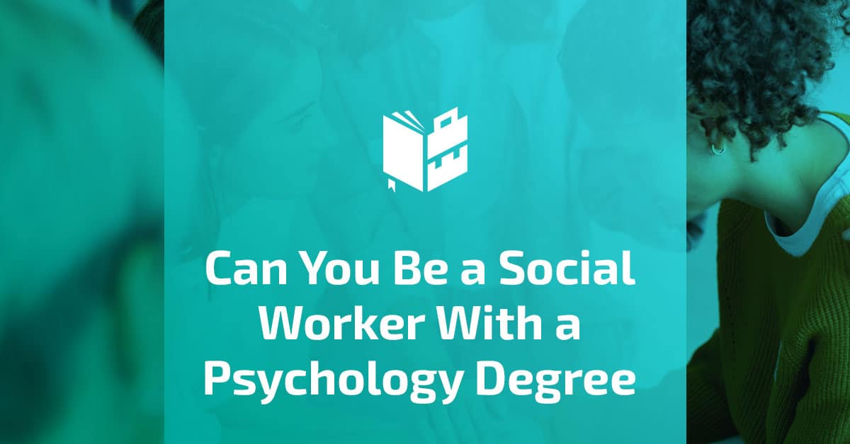 Can you do social work with a psychology degree? Here are some simple steps to get you there.