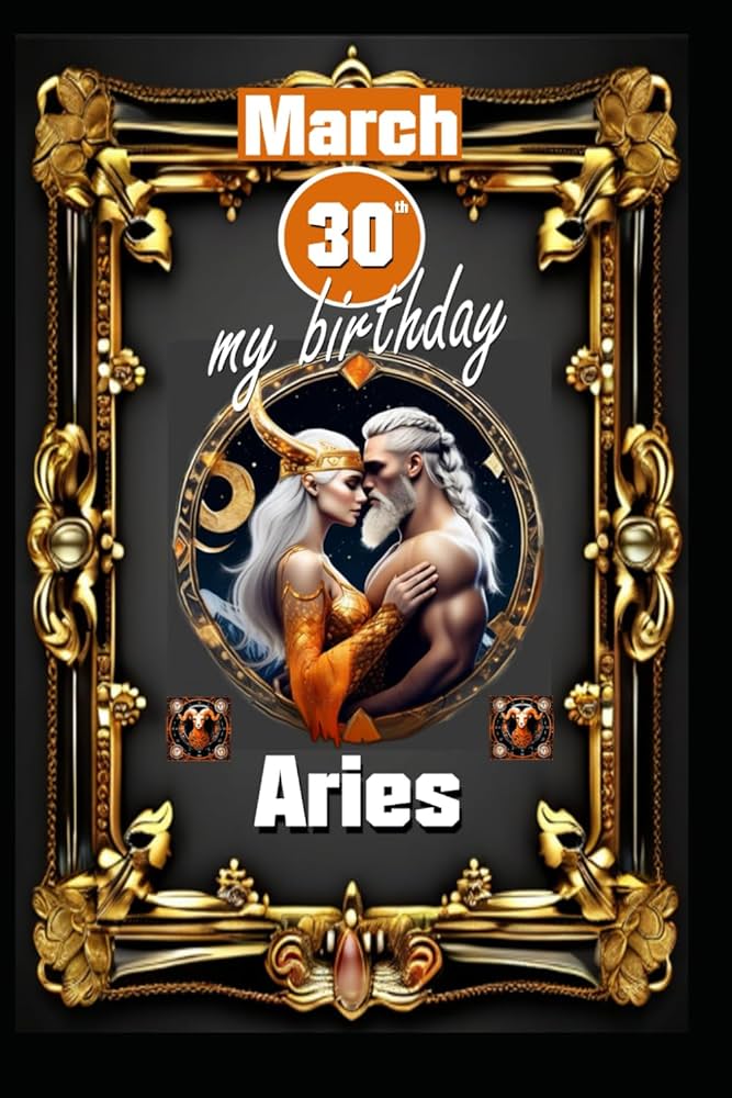 Born on March 30? Unpack Your Aries Zodiac (March 30 Birthday Astrology and Love Predictions)