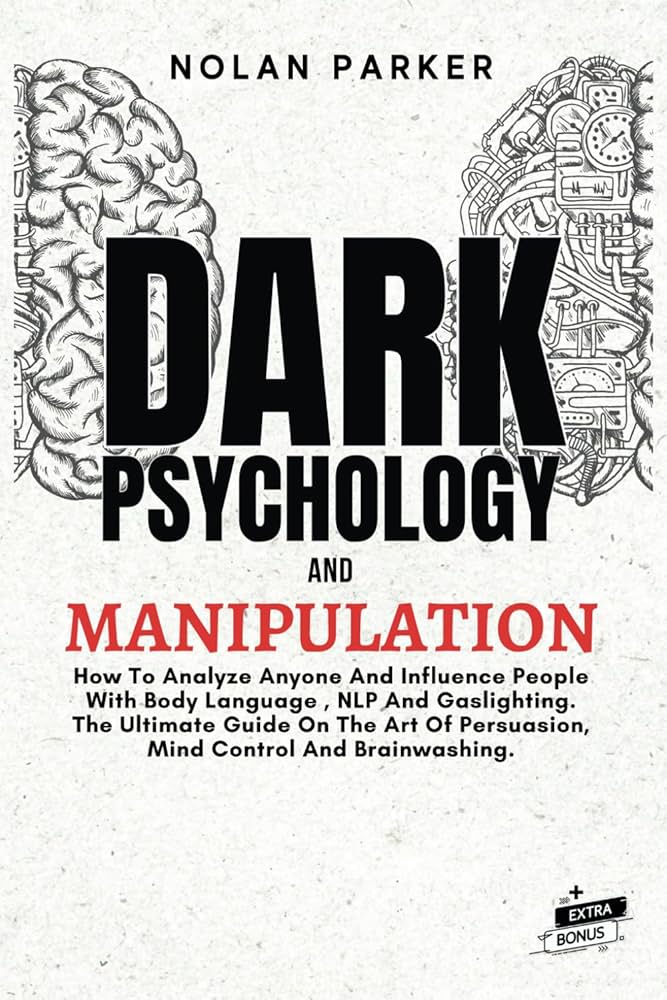 dark psychology and manipulation pdf: Recognize and Resist Brain Tricks Easily!