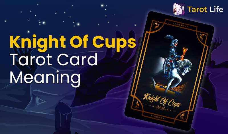 Knight of Cups Tarot Love: Does It Mean a Romantic Proposal Is Coming Soon?