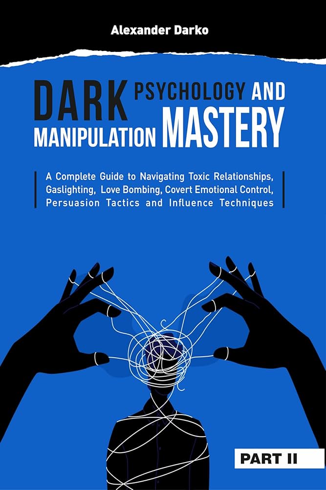 Dark Psychology Gaslighting and Manipulation: Understand the Tactics to Avoid Being a Victim