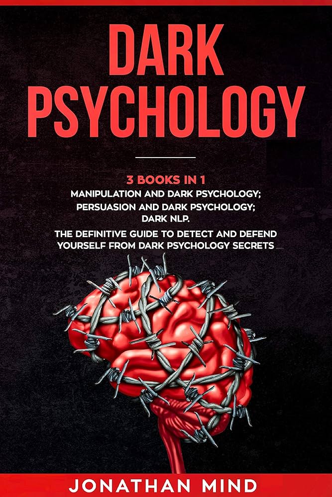 Dark Psychology Jonathan Mind: What You Need to Know to Protect Your Mind!