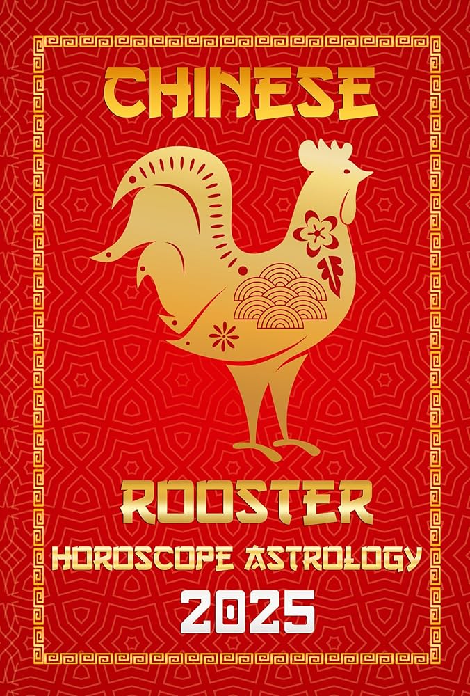 Rooster Horoscope 2025: Whats in Store for You? (Easy Guide to Your Year Ahead)