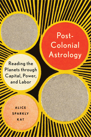 What is Post Colonial Astrology?  A Simple Guide to Understanding This New Approach