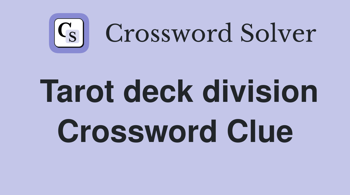 Best Hints for Tarot Card Division Crossword Clue: Solve It Like a Pro!